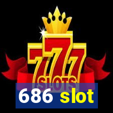 686 slot