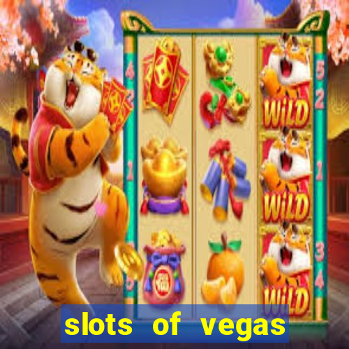 slots of vegas casino slots