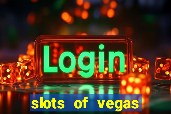 slots of vegas casino slots