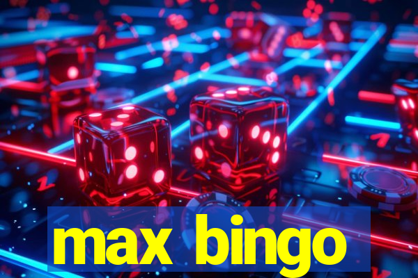 max bingo