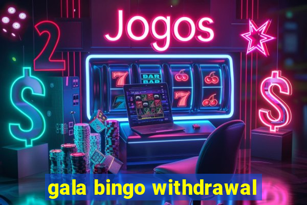 gala bingo withdrawal