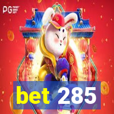 bet 285