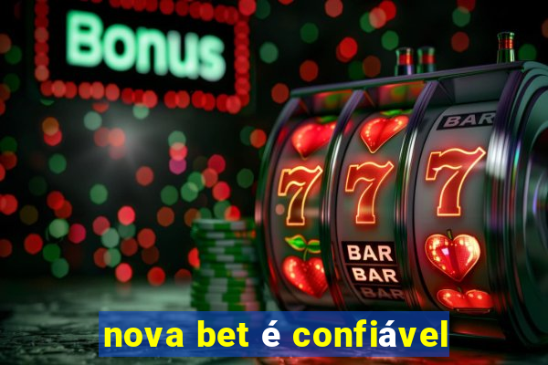 nova bet é confiável