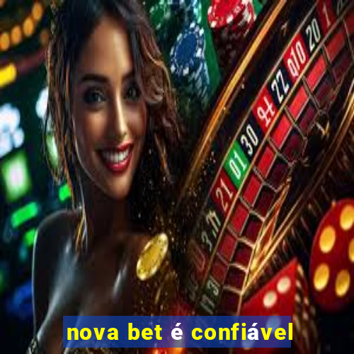 nova bet é confiável