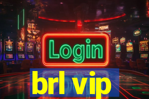 brl vip