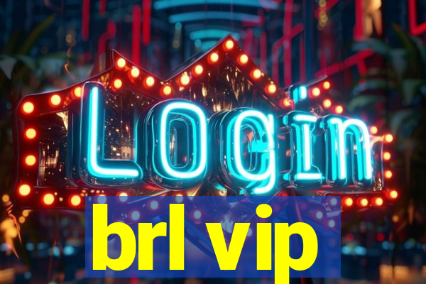 brl vip