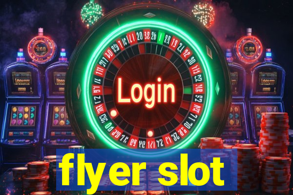 flyer slot