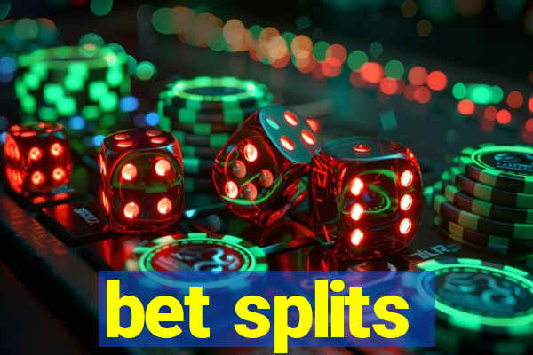 bet splits