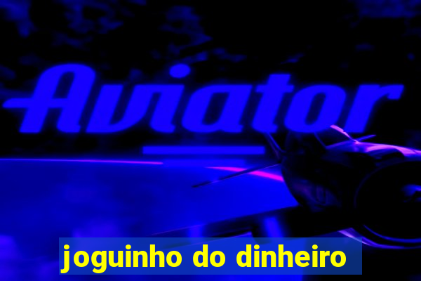 joguinho do dinheiro