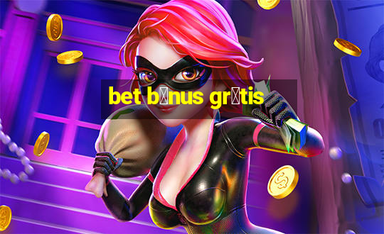 bet b么nus gr谩tis