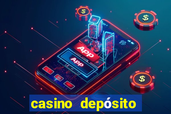 casino depósito mínimo 1 real