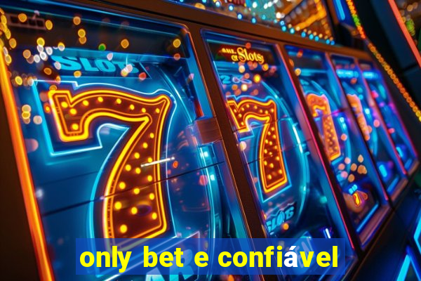 only bet e confiável