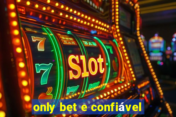 only bet e confiável