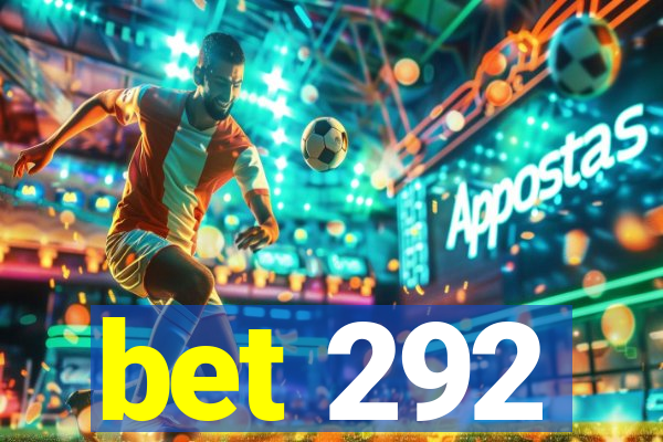 bet 292