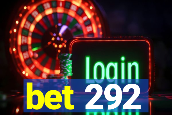 bet 292