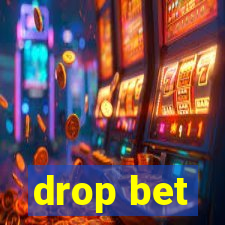 drop bet