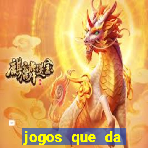 jogos que da dinheiro de verdade