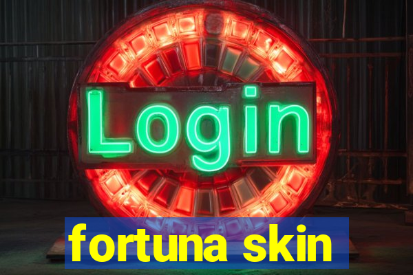 fortuna skin