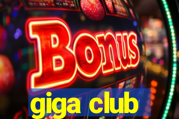 giga club