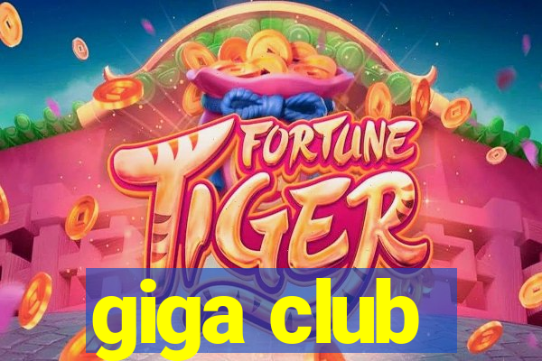 giga club