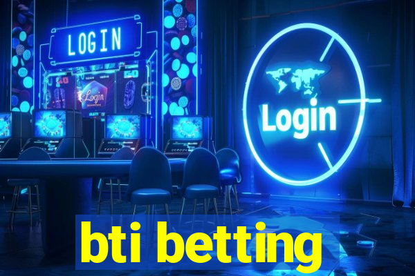 bti betting