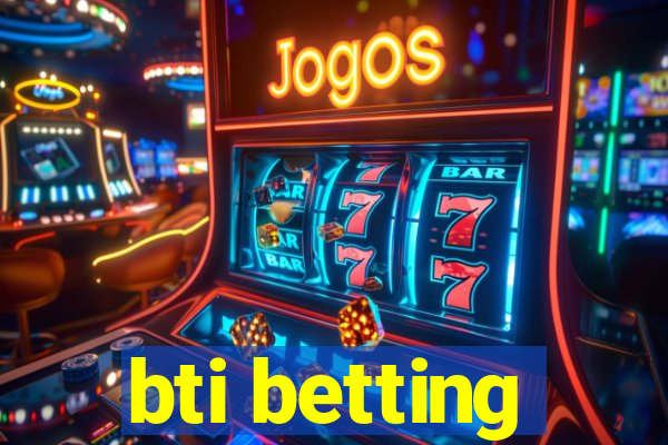 bti betting