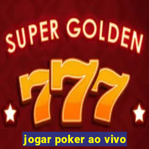 jogar poker ao vivo