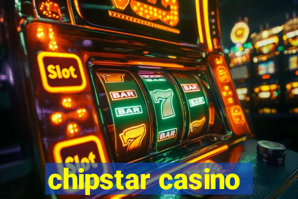 chipstar casino