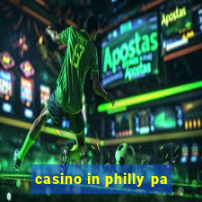 casino in philly pa