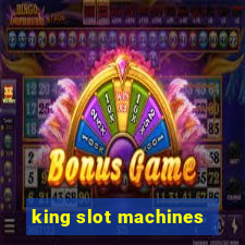 king slot machines