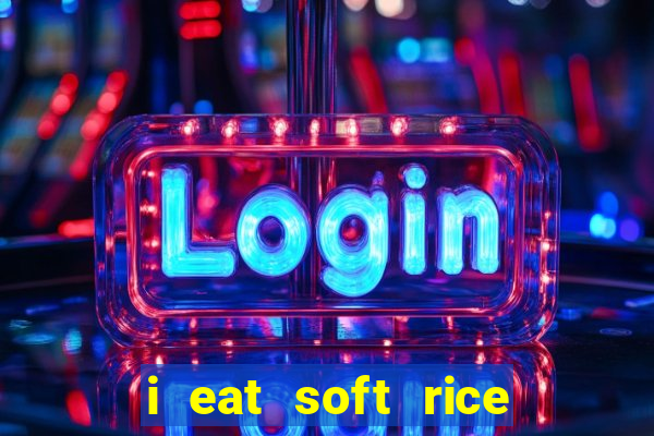 i eat soft rice in another world em português