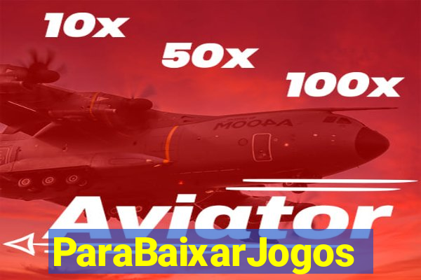 ParaBaixarJogos