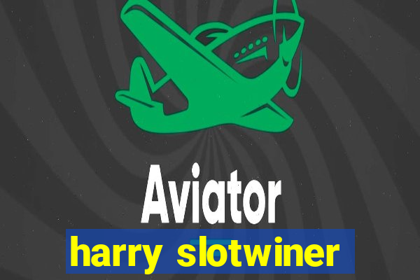 harry slotwiner