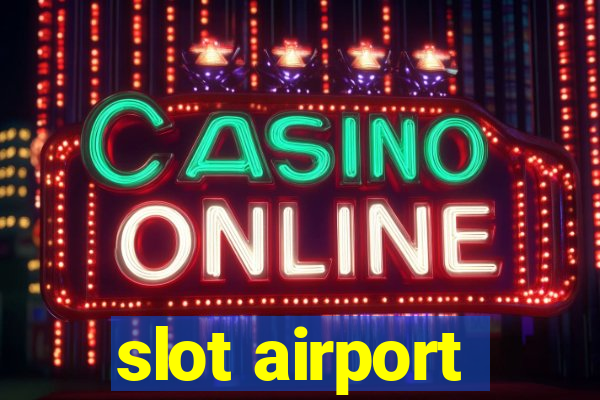 slot airport