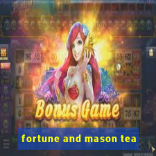 fortune and mason tea