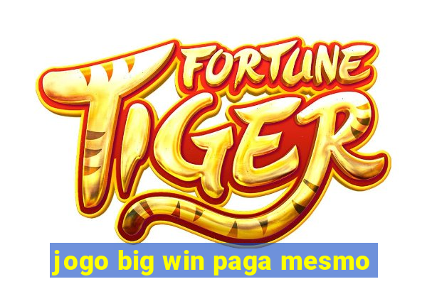 jogo big win paga mesmo