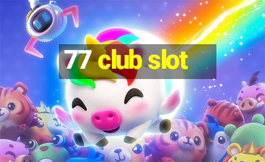 77 club slot