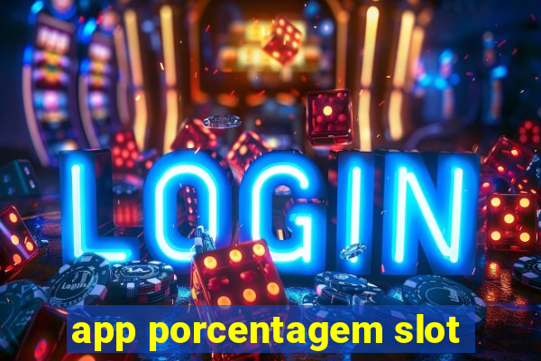 app porcentagem slot