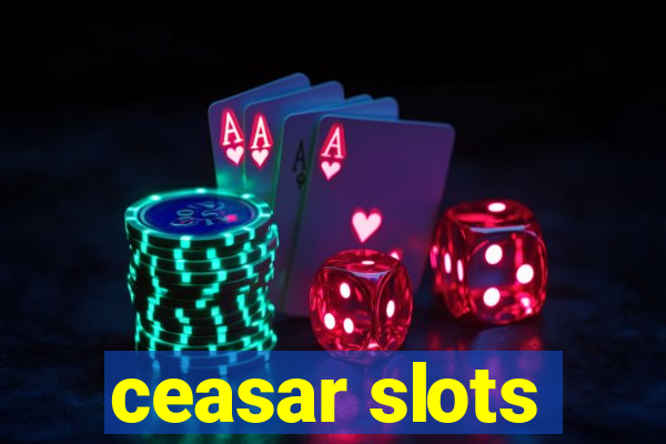 ceasar slots