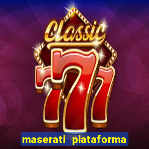 maserati plataforma de jogos