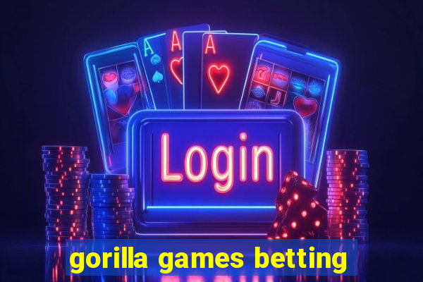 gorilla games betting