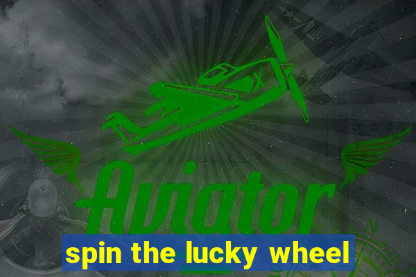 spin the lucky wheel