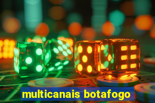 multicanais botafogo