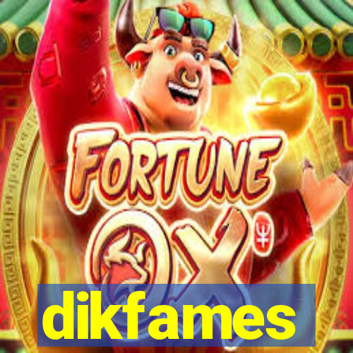 dikfames