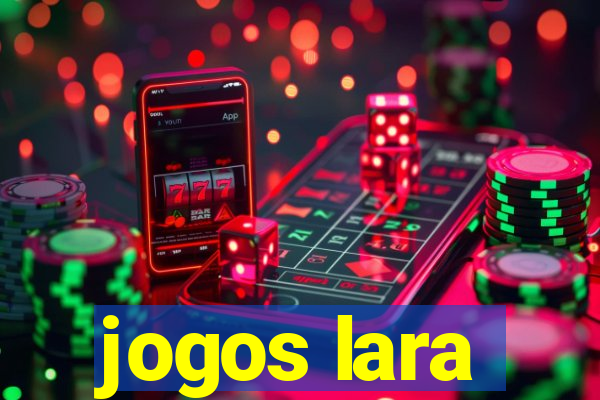 jogos lara