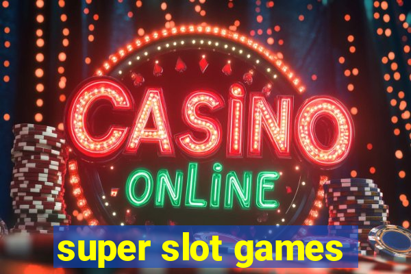 super slot games