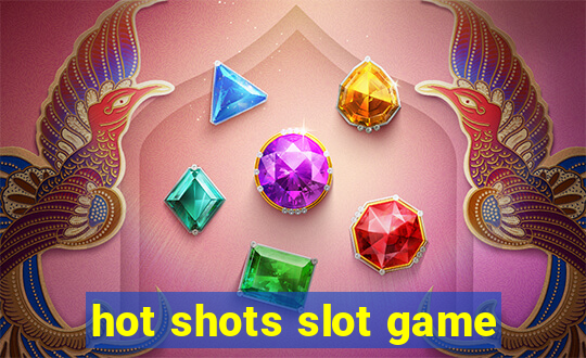 hot shots slot game