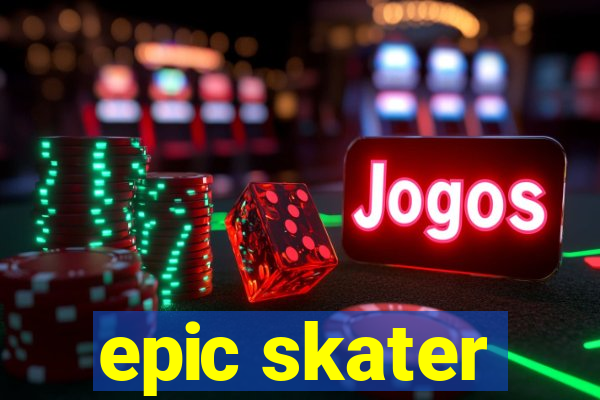 epic skater