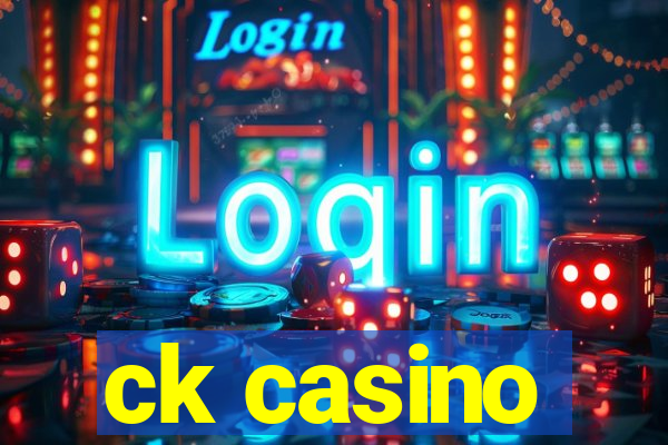 ck casino