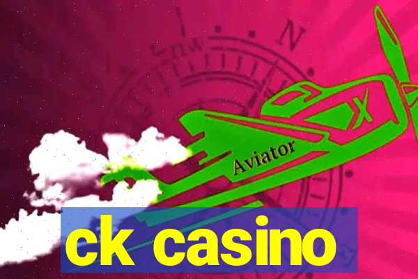 ck casino